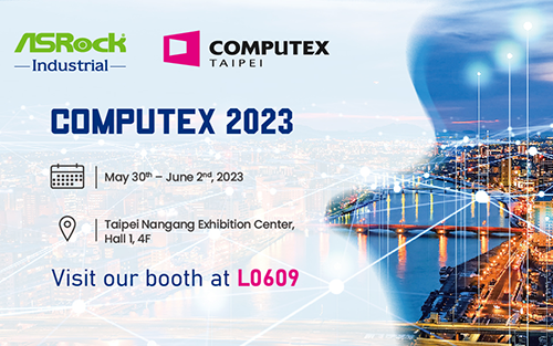ASRock Industrial’s Latest AIoT Solutions at COMPUTEX 2023 Offers a Glimpse into the Future of Edge Computing